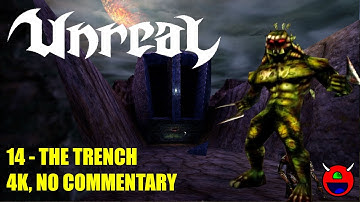 Unreal (D3D11) - 14 The Trench - 4K No Commentary