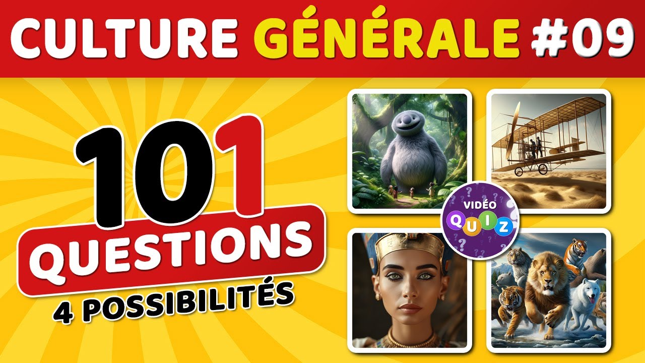 🎯 QUIZ DE CULTURE GÉNÉRALE #09 : 101 questions - 4 possibilités - 1 bonne réponse
