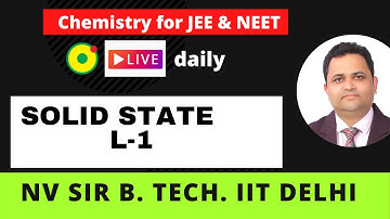 Solid State  L# 01 by NV sir B. Tech. IIT Delhi  | JEE & NEET | Nucleon Kota
