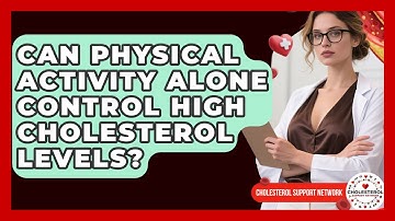 Can Physical Activity Alone Control High Cholesterol Levels? - Cholesterol Support Network