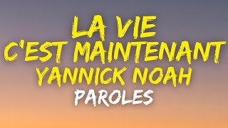 Yannick Noah  La Vie Cest Maintenant paroles  S