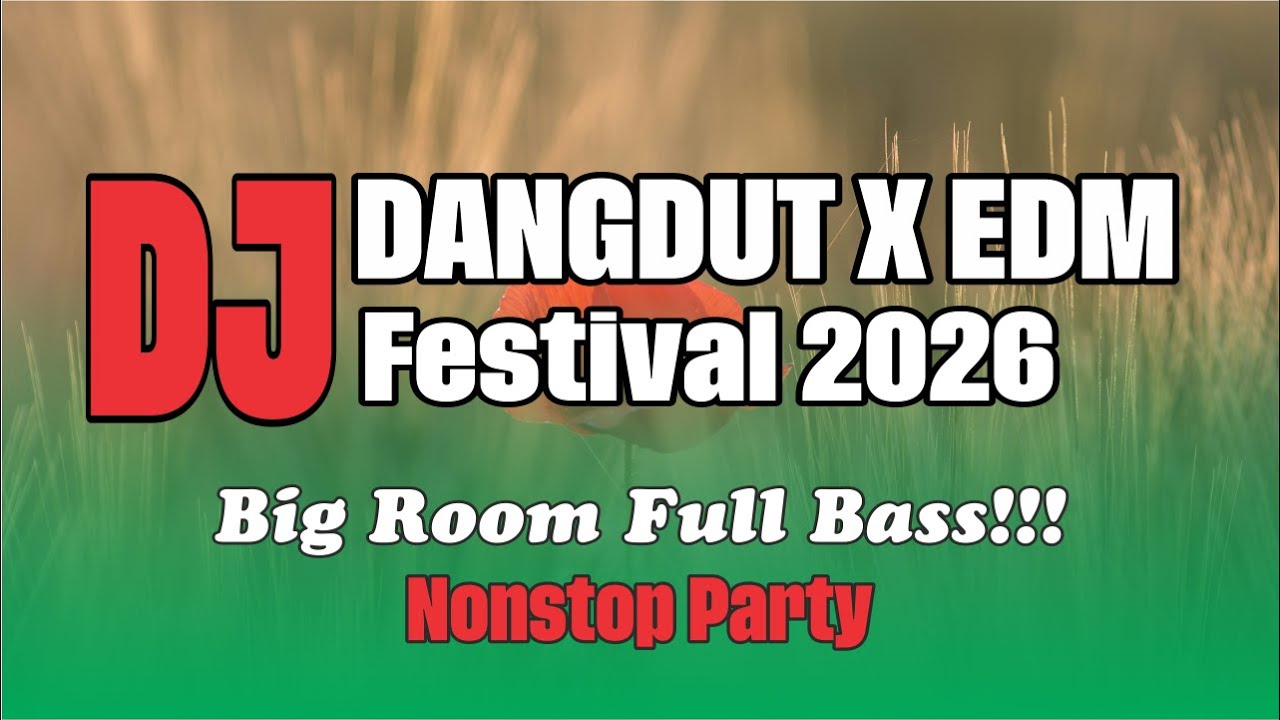 DJ Dangdut X EDM Festival 2026 💥 Big Room Full Bass | Nonstop Party