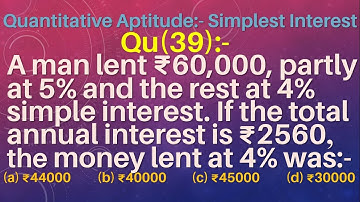 Q39 || A man lent ₹60,000, partly at 5% and the rest at 4% SI. If the total annual  interest is 2560