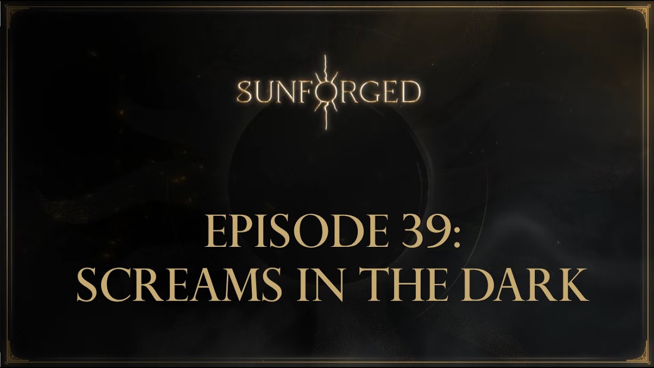 'Sunforged' Episode 39: Screams in the Dark - YouTube