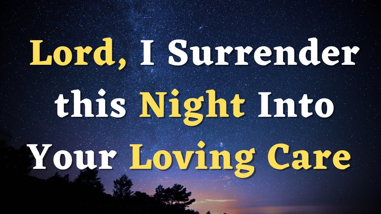 a-night-prayer-to-pray-before-bed-lord-i-surrender-this-night-to