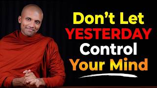 Don’t Let Yesterday Control Your Mind and Steal Today’s Peace | Buddhist Wisdom for Perfect Life