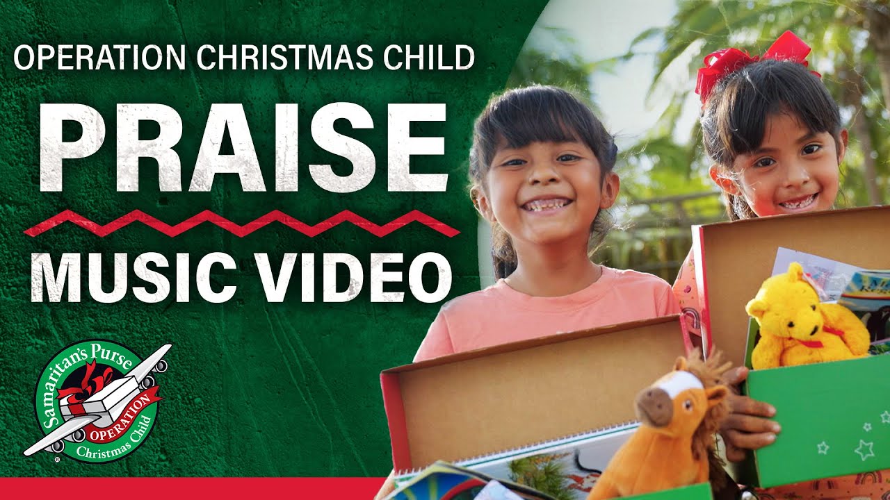 Operation Christmas Child: PRAISE Music Video