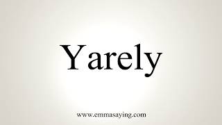 How To Pronounce Yarely