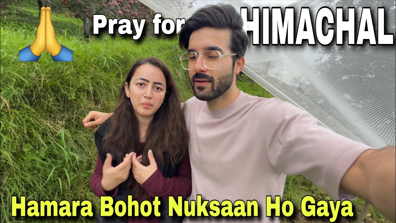 Hamara Bohot Nuksaan Ho Gaya || Ye Kya Ho Raha Hai Himachal Me🙏 || Himachal Pradesh