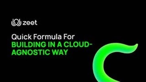 Quick Formula For BUILDING IN A CLOUD-AGNOSTIC WAY