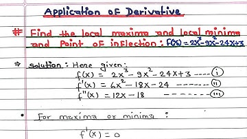 Find the local maxima and local minima and point of inflection || Application of derivative