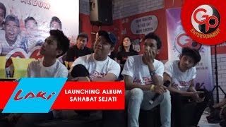 Launching Album LAKI - SAHABAT SEJATI