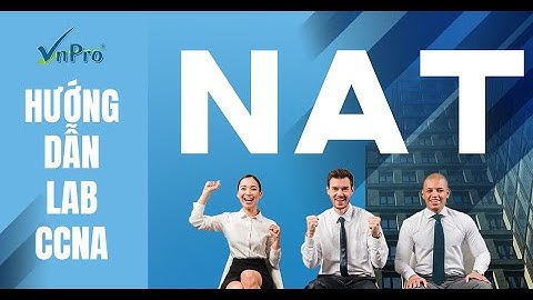 Hướng dẫn thực hành lab CCNA - NAT (phần 2/3)