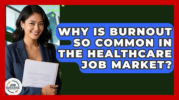 Why Is Burnout So Common In The Healthcare Job Market? - Job Success Network