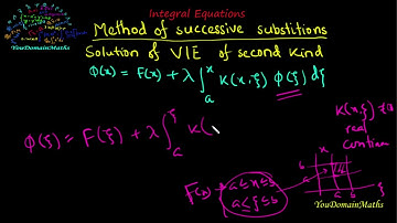 Solution of VIE of Second Kind using method of Successive Substitutions || Integral Equations