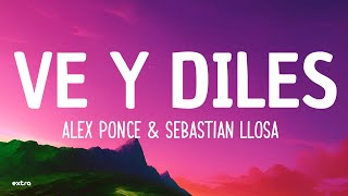 Alex Ponce U0026 Sebastian Llosa  Ve Y Diles letra