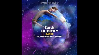 Lil Dicky - Earth - (Remix) Morning Chill Vibe Dance - (Official Lyrics Video)