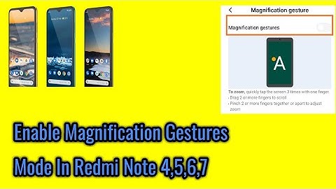 How to enable magnification gestures mode in redmi note 4,5,6,7.