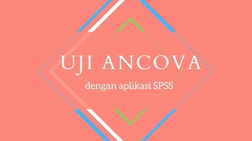 Uji Ancova SPSS | Belajar Uji Statistik