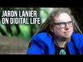 Jaron Lanier on Digital Life