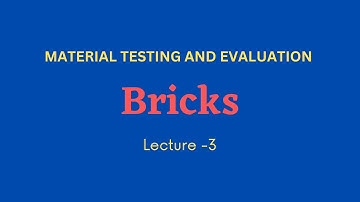 Bricks | Lecture - 3 | MATERIAL TESTING AND EVALUATION | CIVIL ENGINEERING