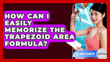 How Can I Easily Memorize The Trapezoid Area Formula? - All About Geometry