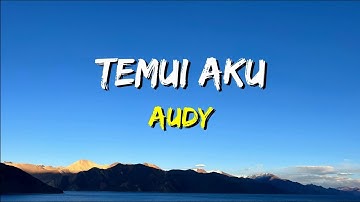 Audy - Temui Aku (Lirik)