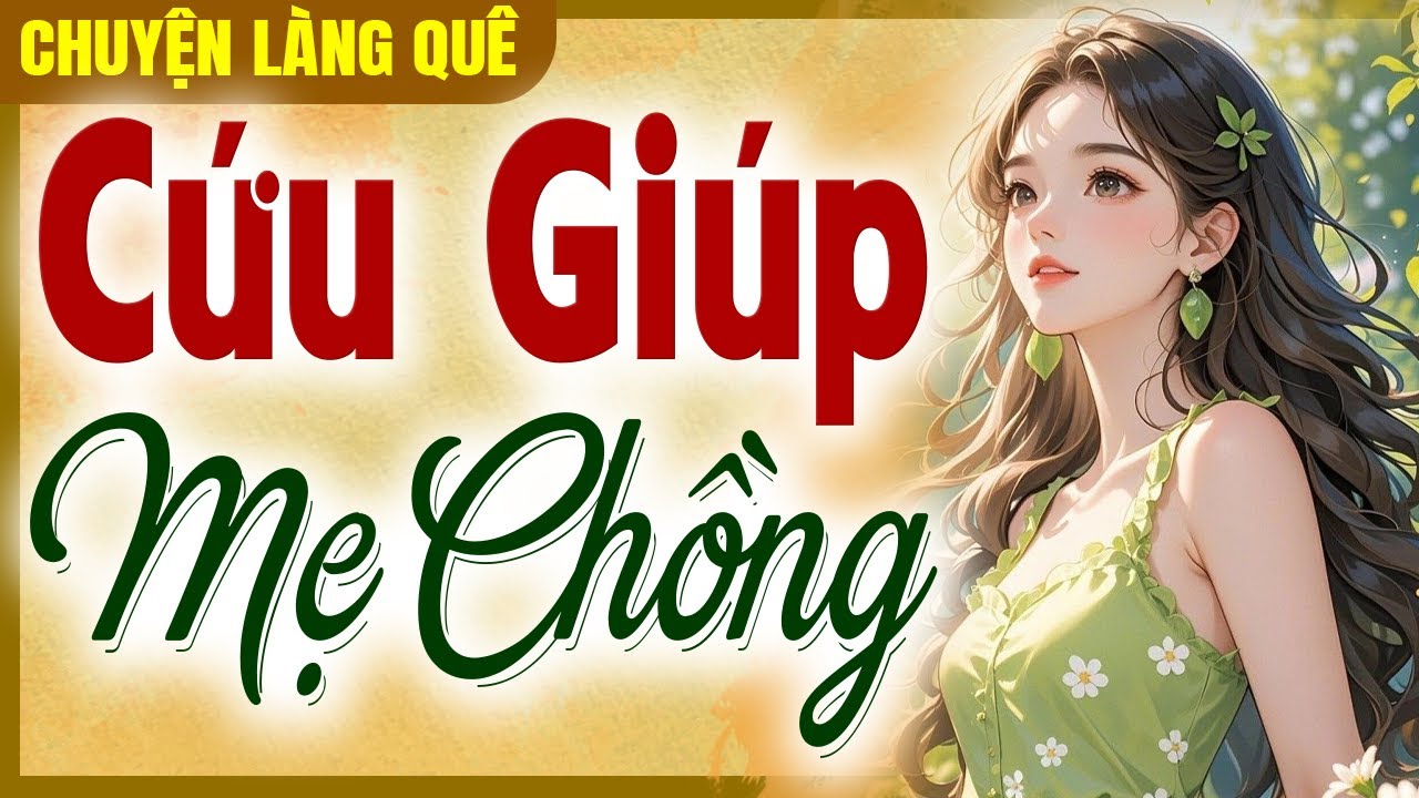 Chuyện làng quê Việt Nam: Cứu Giúp Mẹ Chồng - Chuyện xưa cho dễ ngủ