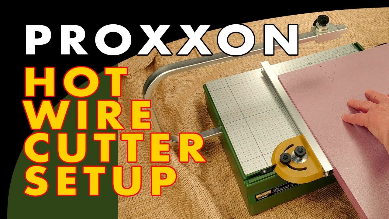 Proxxon Thermocut Hot Wire Cutter Unboxing And Setup