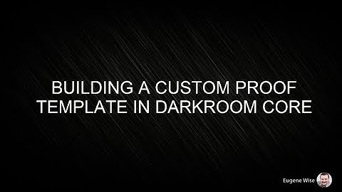 Building a Custom Proof Template in Darkroom Core