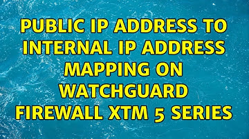 Public IP address to internal IP address Mapping on Watchguard firewall XTM 5 series