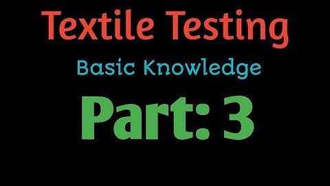 Textile Testing Basic Knowledge -Part 3! Ques With Ans! Learn Textile Testing!