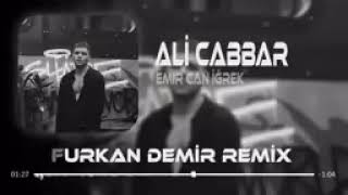 Emir Can İğrek   Ali Cabbar  Furkan Demir & Ferhat İlter Remix Resimi
