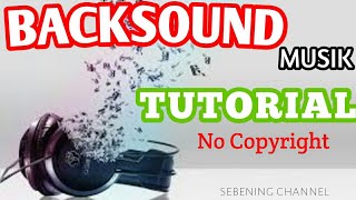 BACKSOUND TUTORIAL NO COPYRIGHT GRATIS