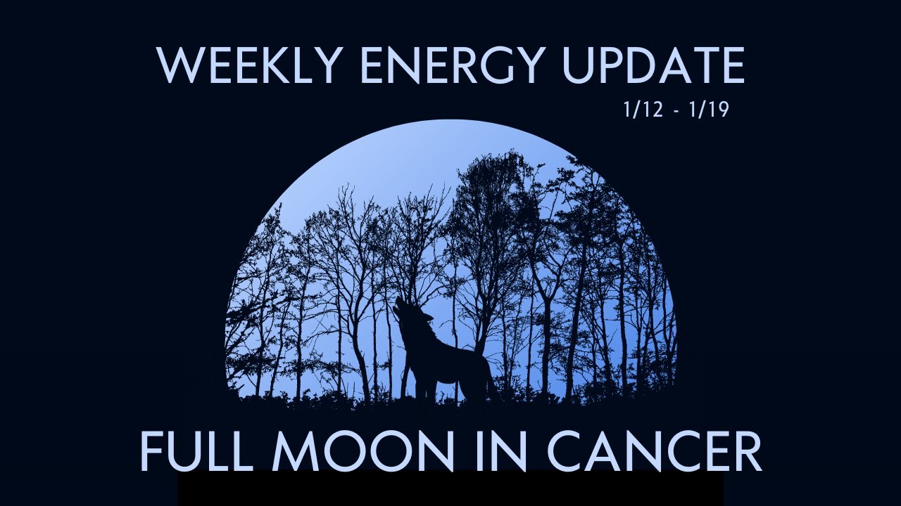 Weekly Energy Update for January 12 - 19: Full Moon in Cancer - YouTube