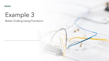 Arduino Coding - How. to write better code - Example 3 Using Functions