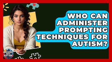 Who Can Administer Prompting Techniques For Autism? - Answers About Autism