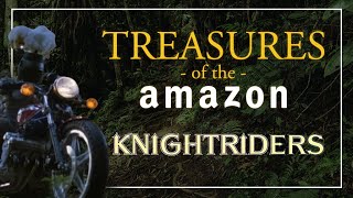 Treasures of the Amazon - Knightriders by Alecanewman 55 views 4 years ago 3 minutes, 42 seconds