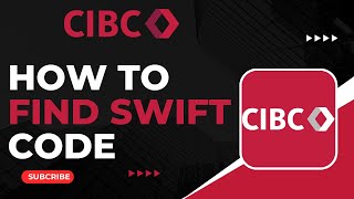 How to Find the SWIFT Code of CIBC Bank !