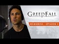 GreedFall Webseries | Ep3 - A Collaborative Journey