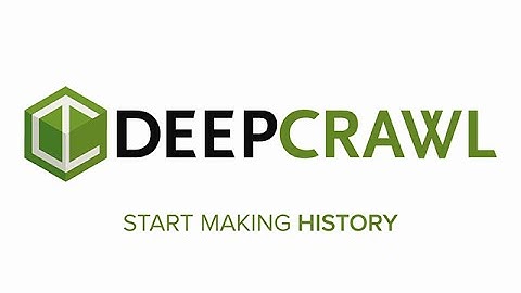 DeepCrawl | Start Making History