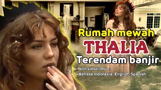 Rumah mewah mantan ratu telenovela Meksiko, Thalia, terendam b@njir