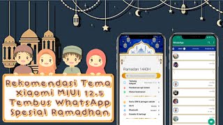 ✨Tembus Akar✨ 10 Rekomendasi Tema Xiaomi MIUI 12 & 12.5 Tembus WhatsApp Spesial Ramadhan Kareem 🕌🕋