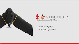 Drone On Webinar - Drone Mapping: Planing, pilot, process.