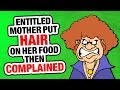 r/EntitledParents | SHE PUT HAIR IN FOOD!!