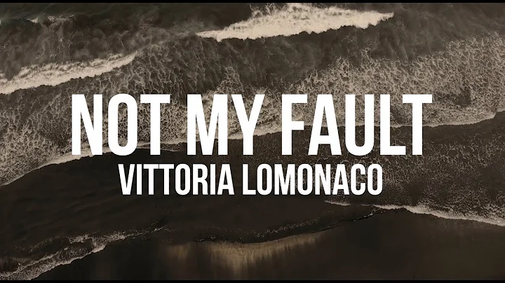 Vittoria Lomonaco | Not My Fault