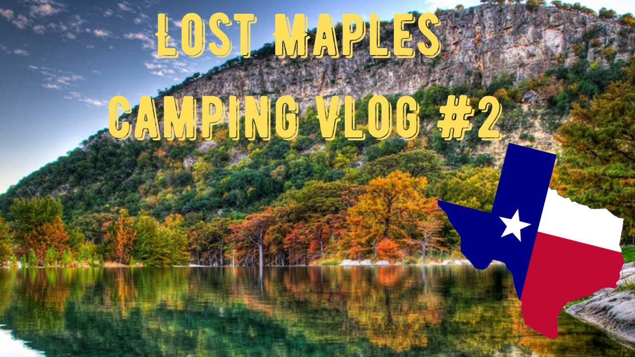 2 Vlog CAMPING WITH THE BROS! AT LOST MAPLES STATE PARK IN TEXAS