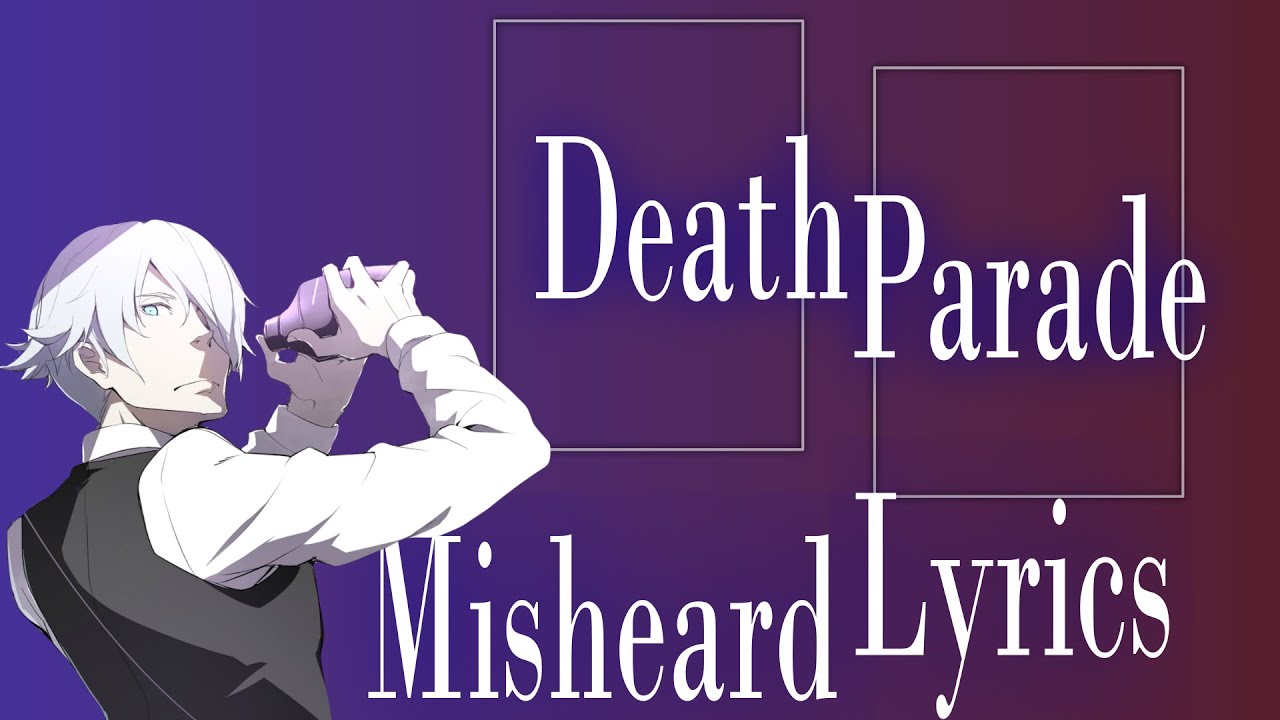 More than Misheard Anime Lyrics - Death Parade Opening 【60FPS】