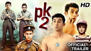 Pk 2-Official Trailer ! Amir Khan ! Ranbir Kapoor ! Anushka Sharma ! 2020 Movie