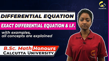 Differential Equations - Exact differential equations & integrating factors(I.F) | B.Sc. Maths Hons